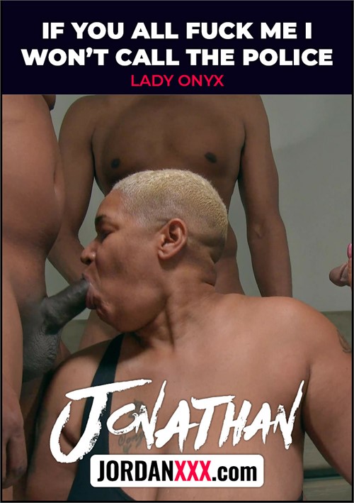 if you all fuck me i won’t call the police porn movie