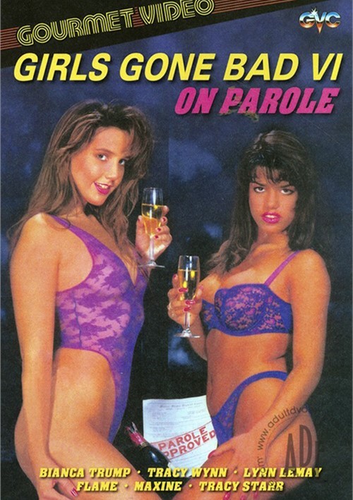 girls gone bad 6 on parole porn movie