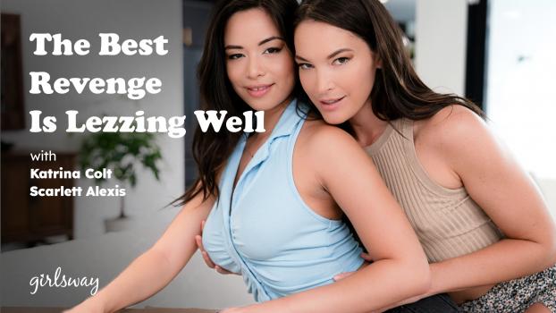 girlsway 05 11 2023 katrina colt and scarlett alexis the best revenge is lezzing well
