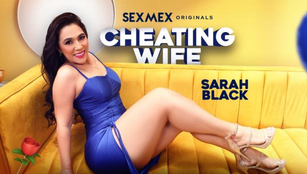 sexmex 24 08 07 sarah black cheating wife