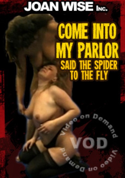 come into my parlor said the spider to.. porn movie
