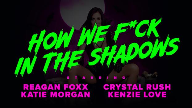 mylffeatures 22 10 31 reagan foxx, crystal rush & kenzie love – how we fuck in the shadows