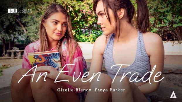 adulttime 22 07 31 gizelle blanco, freya parker – true lesbian – an even trade
