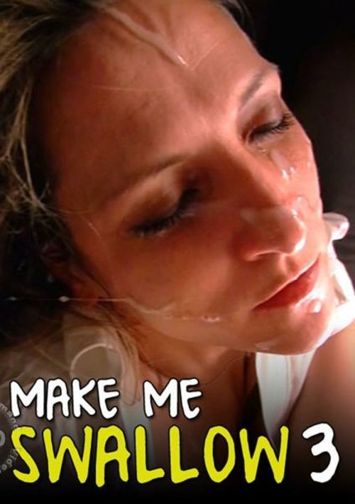 make me swallow 3 porn movie