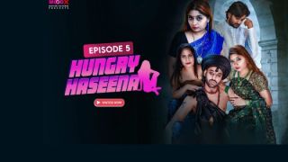 Hungry Haseena E05 (2024) Softcore Hot Short Movie Web Series Porn