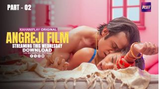 Angreji Film E05 (2026) Softcore Hot Short Movie Web Series Porn