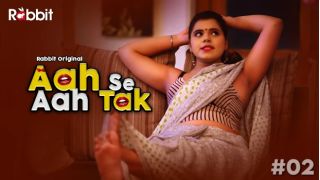 Aah Se Aah Tak E02 (2023) Softcore Hot Short Movie Web Series Porn