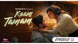 Kaam Tamam E01 (2024) Softcore Hot Short Movie Web Series Porn